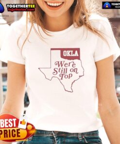 Top Oklahoma We're Still on Top Map Ladies Tee showcasing a stylish design celebrating Oklahoma pride.