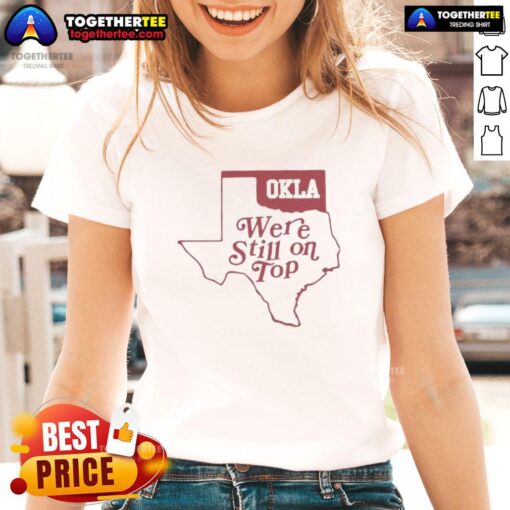 Top Oklahoma We're Still on Top Map Ladies Tee showcasing a stylish design celebrating Oklahoma pride.