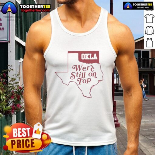 Top Oklahoma 'We're Still On Top' Map Tank Top featuring vibrant state map design, perfect for proud Oklahoma residents.