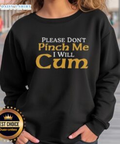 Top Please Don't Pinch Me I Will Cum 2025 Sweatshirt in vibrant colors, perfect for casual wear and humor lovers.