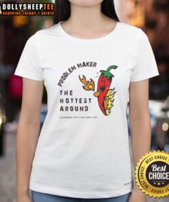 Top Problem Maker: The Hottest Around Ladies Tee featuring a trendy design and vibrant colors for stylish women's fashion.