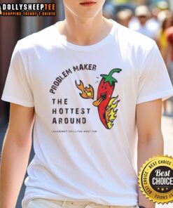 Top Problem Maker The Hottest Around T-Shirt featuring bold graphics and vibrant colors, perfect for casual wear.