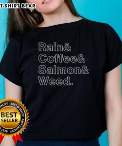Top Rain and Coffee and Salmon and Weed Ladies Tee featuring a stylish design for casual wear enthusiasts.