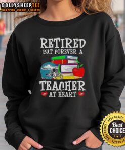 Alt Text: Cozy Philadelphia Eagles sweatshirt featuring Top Retired, But Forever a Teacher at Heart design for fans.