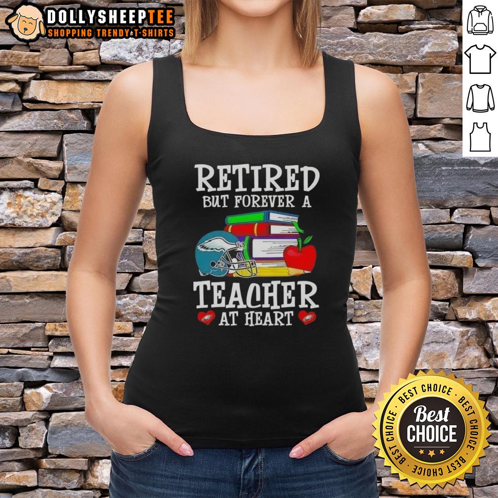 Top Retired But Forever A Teacher At Heart Philadelphia Eagles Football Tank Top Alt Text: Top Retired But Forever A Teacher at Heart Philadelphia Eagles Football Tank Top for passionate fans and educators.