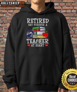 Alt Text: Cozy Seattle Seahawks hoodie with Top Retired But Forever a Teacher at Heart design, perfect for fans and educators.