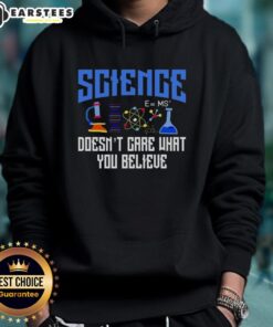 Top Science Doesn't Care What You Believe Hoodie - stylish unisex sweatshirt promoting science and critical thinking.