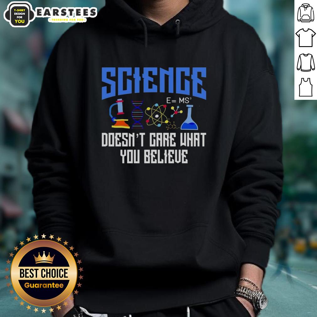 top-science-doesnt-care-what-you-believe-hoodie Top Science Doesn't Care What You Believe Hoodie - stylish unisex sweatshirt promoting science and critical thinking.