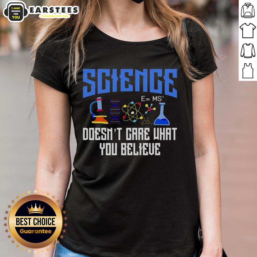 top-science-doesnt-care-what-you-believe-ladies-tee Top Science Doesn't Care What You Believe Ladies Tee - stylish graphic tee showcasing science-themed design for women.