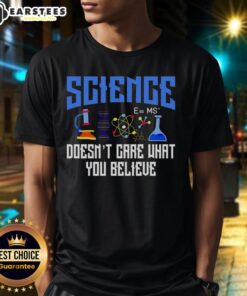 Top Science Doesn'T Care What You Believe T-Shirt featuring bold text design on a casual tee.