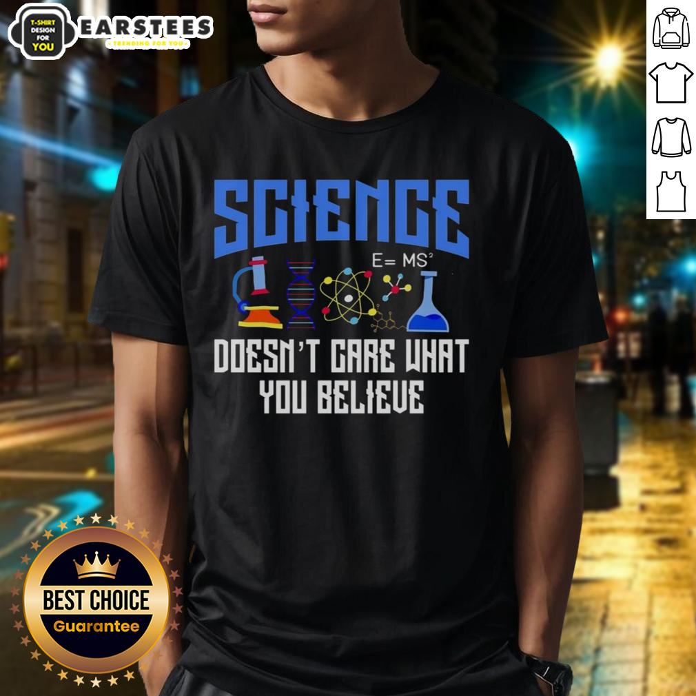 top-science-doesnt-care-what-you-believe-t-shirt-1 Top Science Doesn'T Care What You Believe T-Shirt featuring bold text design on a casual tee.