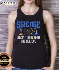 Top Science Doesn't Care What You Believe Tank Top featuring bold text design for science enthusiasts and skeptics.