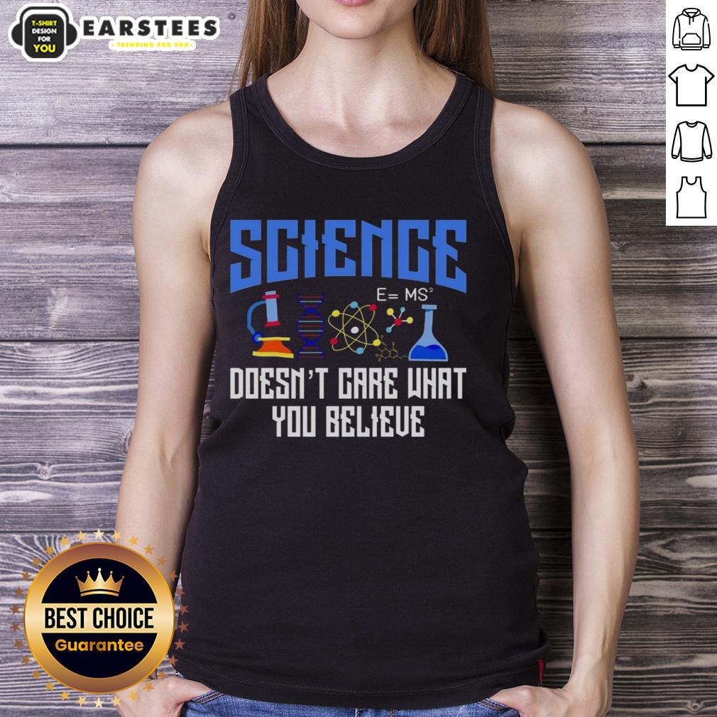 top-science-doesnt-care-what-you-believe-tank-top Top Science Doesn't Care What You Believe Tank Top featuring bold text design for science enthusiasts and skeptics.