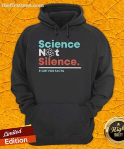 Alt Text: Top Science Not Silence hoodie featuring bold text advocating for facts and scientific integrity.