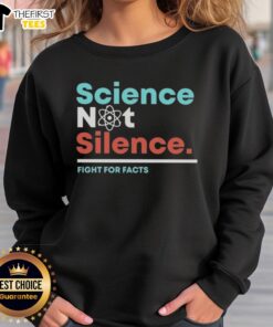 Top Science Not Silence Fight For Facts Sweatshirt in vibrant colors, promoting science advocacy and truth.