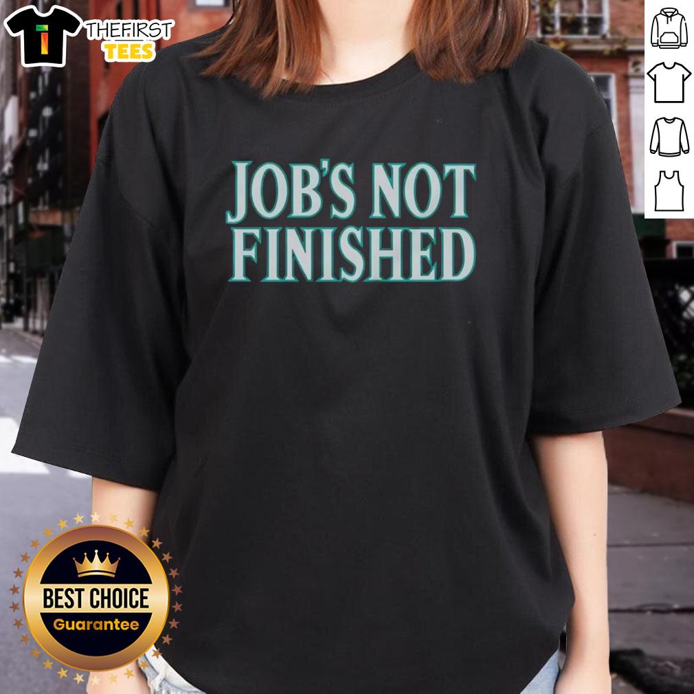 top-seattle-mariners-jobs-not-finished-ladies-tee Top Seattle Mariners Jobs Not Finished ladies tee featuring bold graphics and a stylish design for dedicated fans.