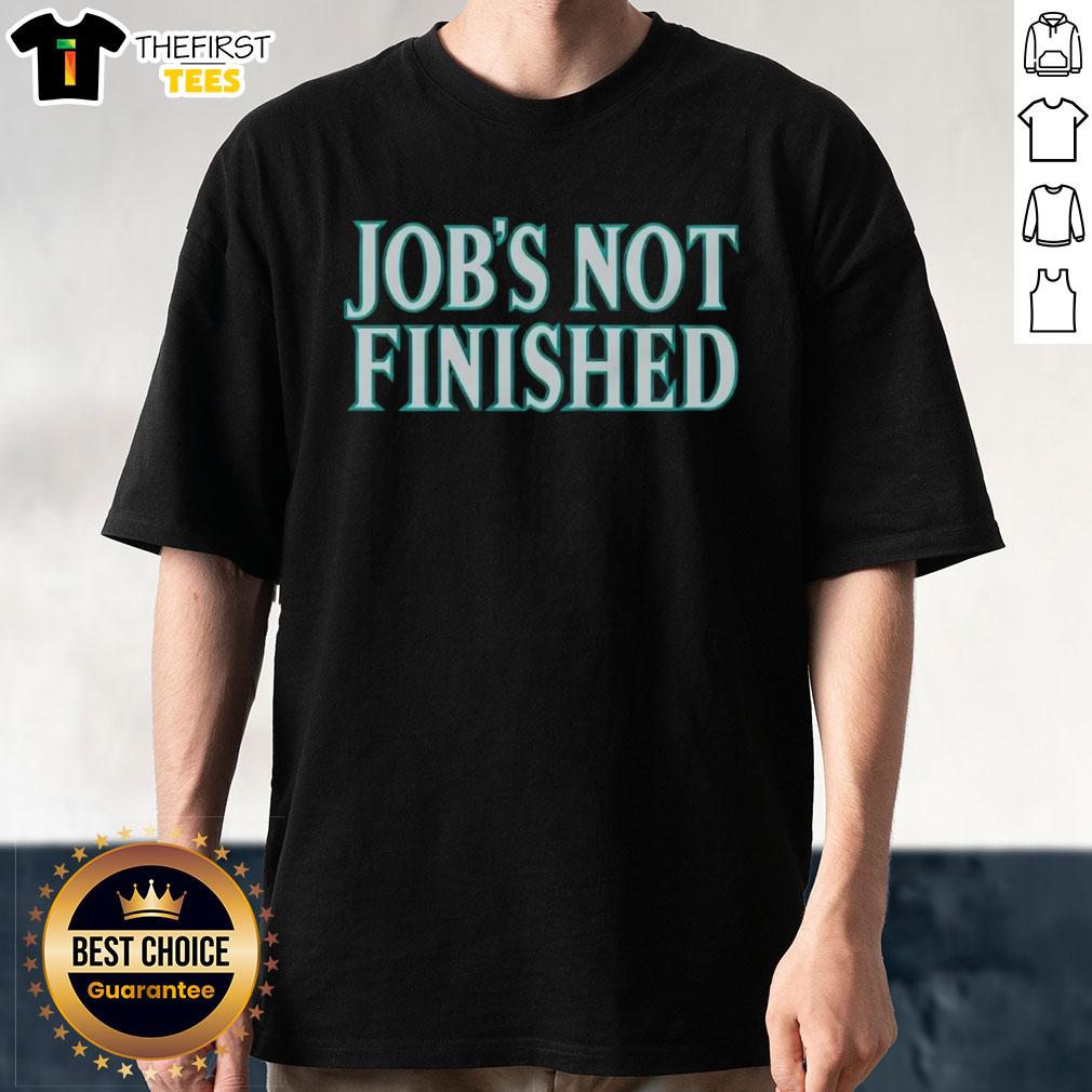 top-seattle-mariners-jobs-not-finished-t-shirt Alt Text: Seattle Mariners 'Job's Not Finished' T-Shirt featuring bold graphics, perfect for fans and supporters of the team.