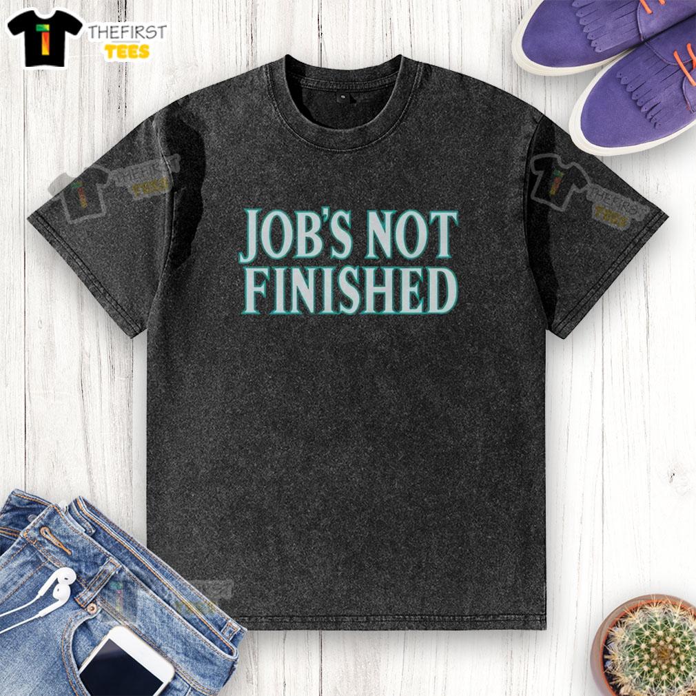 top-seattle-mariners-jobs-not-finished-washed-t-shirt Alt Text: Top Seattle Mariners Jobs Not Finished Washed T-Shirt featuring team logo and vintage design for baseball fans.