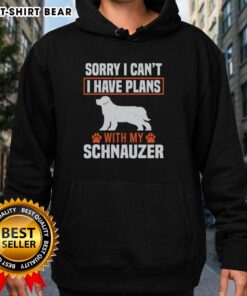 Top Sorry I Cant, I Have Plans With My Miniature Schnauzer Awesome Hoodie, perfect for dog lovers and cozy style.