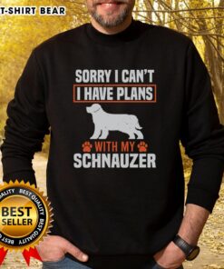 Cozy sweatshirt featuring 'Sorry, I can't, I have plans with my Miniature Schnauzer' in stylish font.