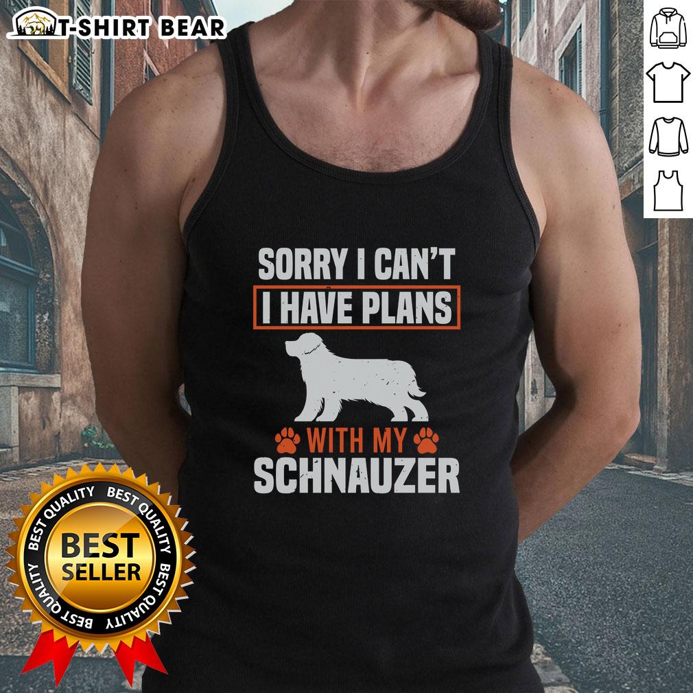 Top Sorry I Can'T I Have Plans With My Miniature Schnauzer Awesome Tank Top Top Sorry I Can't I Have Plans With My Miniature Schnauzer tank top featuring a cute schnauzer graphic.