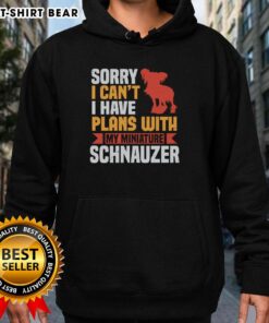 Cozy hoodie featuring 'Sorry, I can't, I have plans with my Miniature Schnauzer' design, perfect for dog lovers.