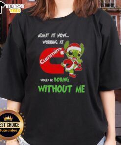 Fun ladies tee with 'Admit It, Now Working at Cummins Would Be Boring Without Me' graphic, perfect for Cummins fans.