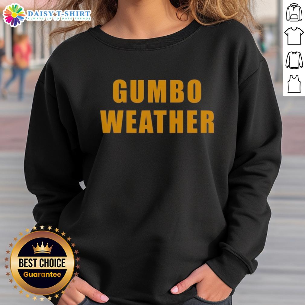 Top T Bob Hebert Wear Gumbo Weather Sweatshirt Top T Bob Hebert wears a Gumbo Weather sweatshirt, showcasing vibrant colors and a cozy design perfect for chilly days.