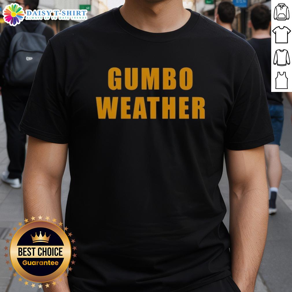 Top T Bob Hebert Wear Gumbo Weather T Shirt Alt Text: Top T-Bob Hebert wearing a Gumbo Weather T-Shirt, showcasing vibrant design and Louisiana cultural pride.