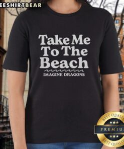 Top Take Me To The Beach Imagine Dragons Ladies Tee featuring vibrant beach graphic, perfect for summer outings.