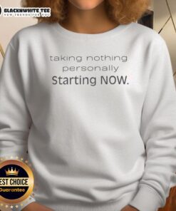 Cozy 'Top Taking Nothing Personally Starting Now' sweatshirt in soft fabric, perfect for casual wear and positive vibes.