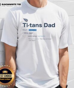 Top Tennessee Titans Dad Definition T-Shirt featuring a bold graphic and vibrant colors, perfect for Titans fans and dads.