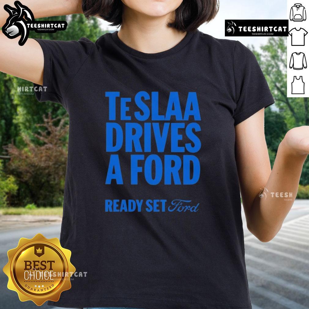 Top Teslaa Drives A Ford Ready Set Ford Ladies Tee Top Tesla drives a Ford in a fun 'Ready Set Ford' ladies tee, showcasing a playful automotive theme.