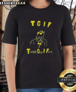 Top TGIF Thank God I Fck Ladies Tee featuring a fun graphic design for casual wear and weekend vibes.