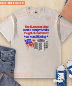 Creative 'Top The European Mind' t-shirt featuring a flag design, celebrating centralized air conditioning benefits.