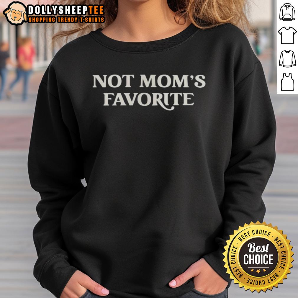 Top The Family Disappointment Not Mom'S Favorite Sweatshirt