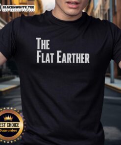 Top The Flat Earther T-Shirt featuring a bold design and humorous text, perfect for flat earth enthusiasts.