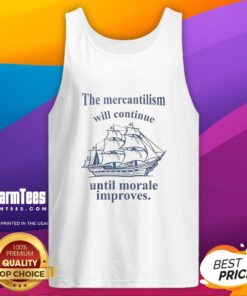 Stylish tank top featuring 'Mercantilism Will Continue Until Morale Improves' graphic, perfect for casual wear.