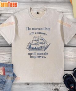 Trendy washed t-shirt featuring 'Mercantilism Will Continue Until Morale Improves' graphic for casual wear.