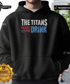 Cozy Top The Titans Makes Me Drink Hoodie in vibrant colors, perfect for fans and casual wearers alike.