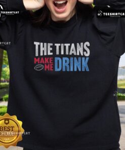 Cozy 'Top The Titans Makes Me Drink' sweatshirt in a stylish design, perfect for fans and casual wear.