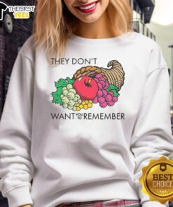 Cozy sweatshirt featuring 'Top They Don't Want You to Remember Fruits' graphic, perfect for casual style and fruit lovers.
