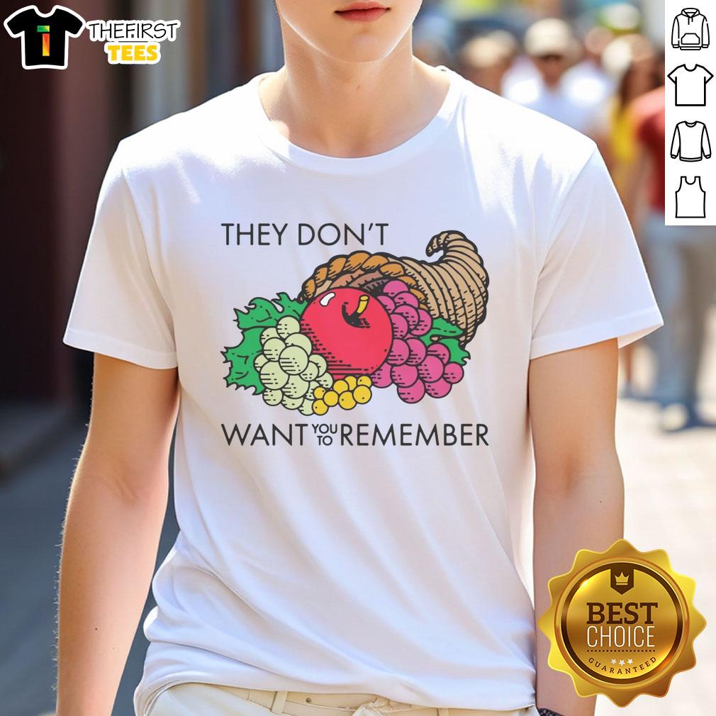 top-they-dont-want-you-to-remember-fruits-t-shirt Top They Don't Want You To Remember Fruits T-Shirt featuring vibrant fruit graphics and a catchy slogan for fruit lovers.