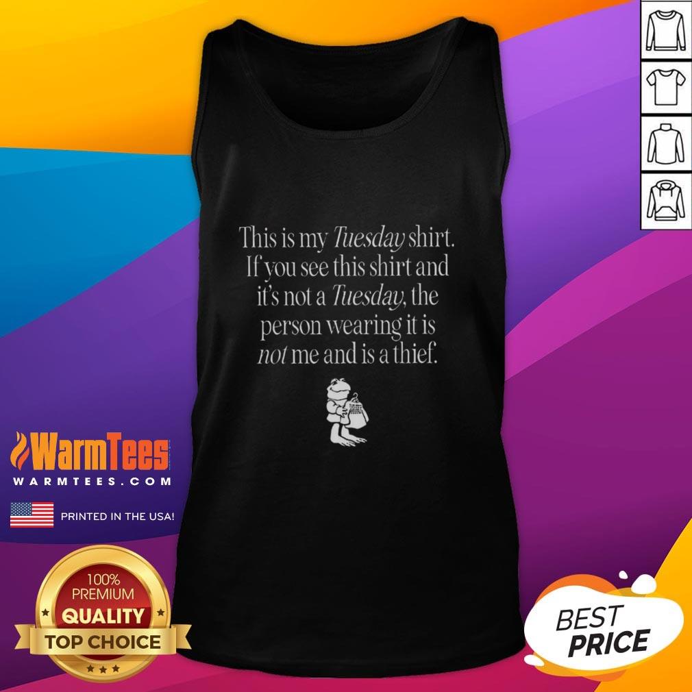 top-this-is-my-tuesday-shirt-if-you-see-this-shirt-and-its-not-a-tuesday-tank-top Funny Tuesday tank top featuring 'This is my Tuesday shirt' text, perfect for casual wear and humor lovers.