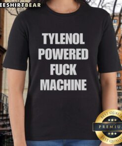 Top Tylenol Powered Fck Machine Ladies Tee featuring a trendy design and comfortable fit for stylish women.