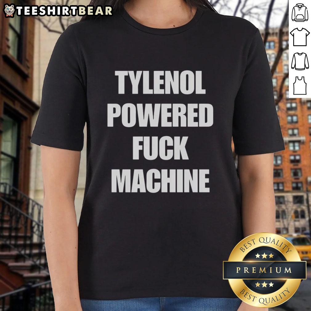 Top Tylenol Powered Fck Machine Ladies Tee Top Tylenol Powered Fck Machine Ladies Tee featuring a trendy design and comfortable fit for stylish women.
