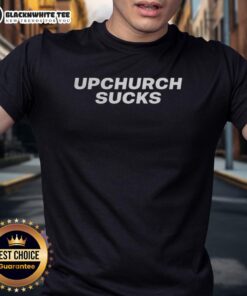 Funny Upchurch Sucks meme T-Shirt featuring bold text design, perfect for fans of humorous country music apparel.