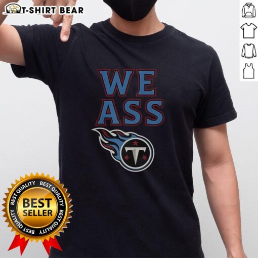 Alt Text: Top We Ass Tennessee Titans Baseball Logo T-Shirt featuring vibrant team colors and stylish design for fans.