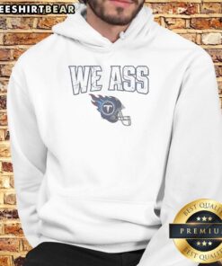 Alt Text: Top We Ass Tennessee Titans Football Helmet Hoodie showcasing team logo and stylish design for fans.