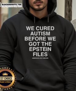 Top We Cured Autism Before We Got The Epstein Files Hoodie featuring bold text on a stylish black background.